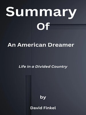 cover image of Summary  of  an American Dreamer  Life in a Divided Country  by  David Finkel